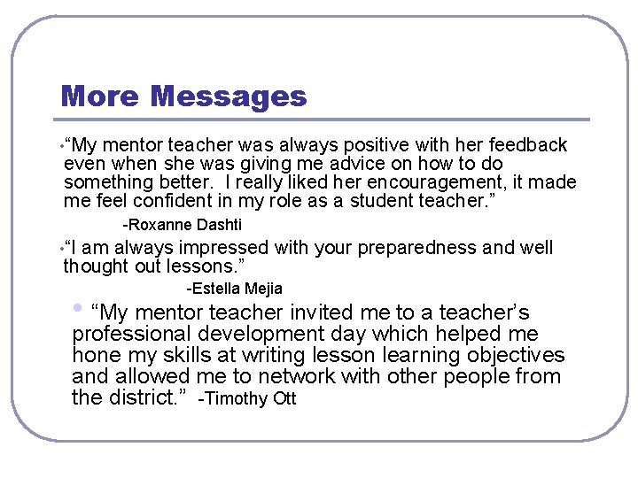 More Messages • “My mentor teacher was always positive with her feedback even when