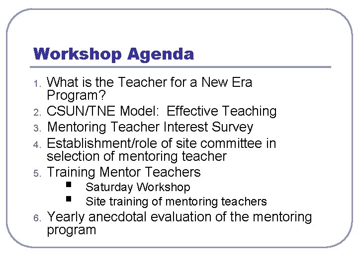 Workshop Agenda 1. 2. 3. 4. 5. 6. What is the Teacher for a