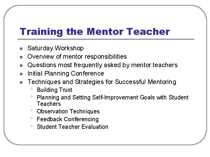 Training the Mentor Teacher l l l Saturday Workshop Overview of mentor responsibilities Questions