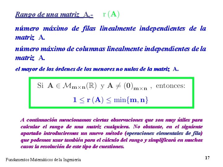 Rango de una matriz A. número máximo de filas linealmente independientes de la matriz