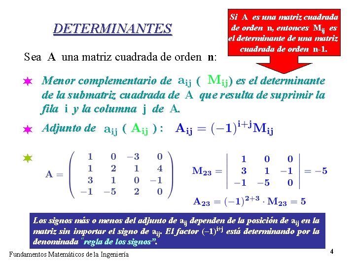 DETERMINANTES Sea A una matriz cuadrada de orden n: Si A es una matriz