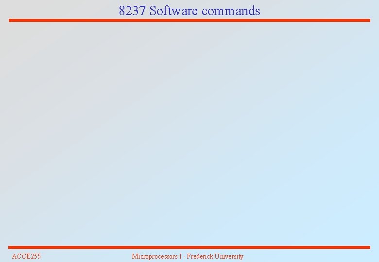 8237 Software commands ACOE 255 Microprocessors I - Frederick University 
