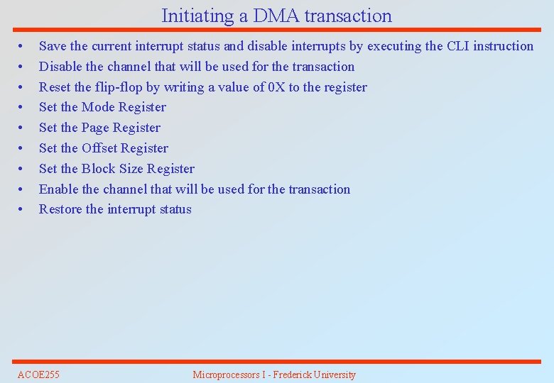 Initiating a DMA transaction • • • Save the current interrupt status and disable