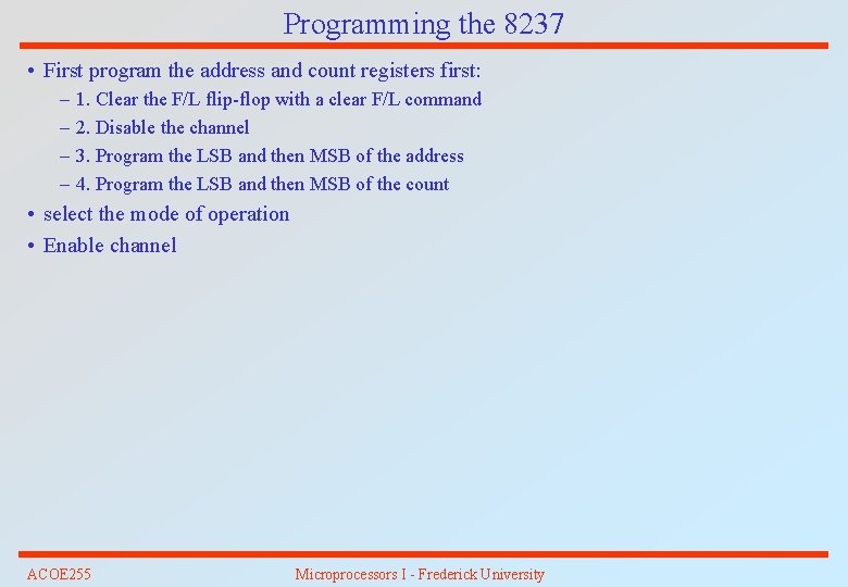 Programming the 8237 • First program the address and count registers first: – –