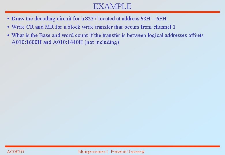 EXAMPLE • Draw the decoding circuit for a 8237 located at address 68 H