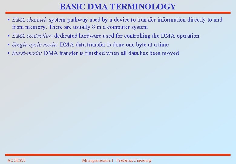 BASIC DMA TERMINOLOGY • DMA channel: system pathway used by a device to transfer