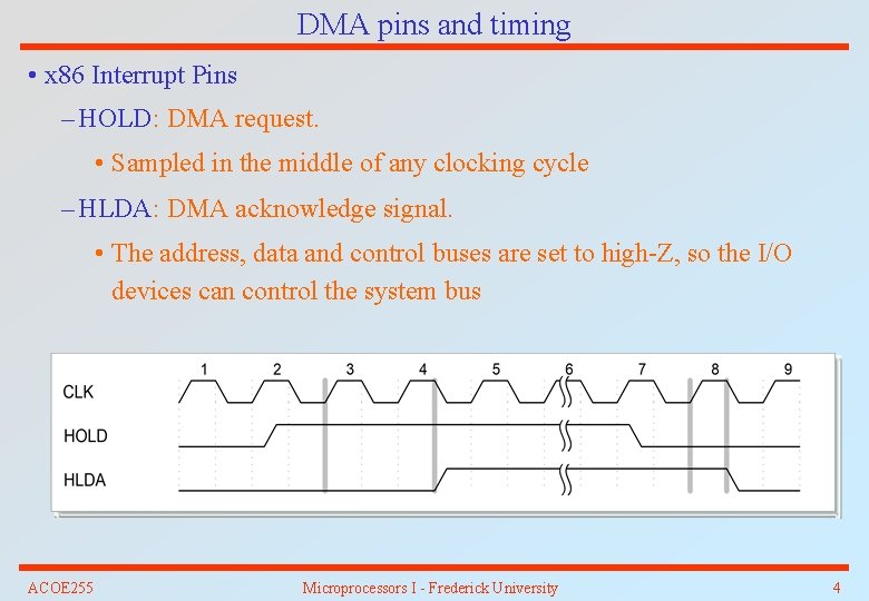 DMA pins and timing • x 86 Interrupt Pins – HOLD: DMA request. •