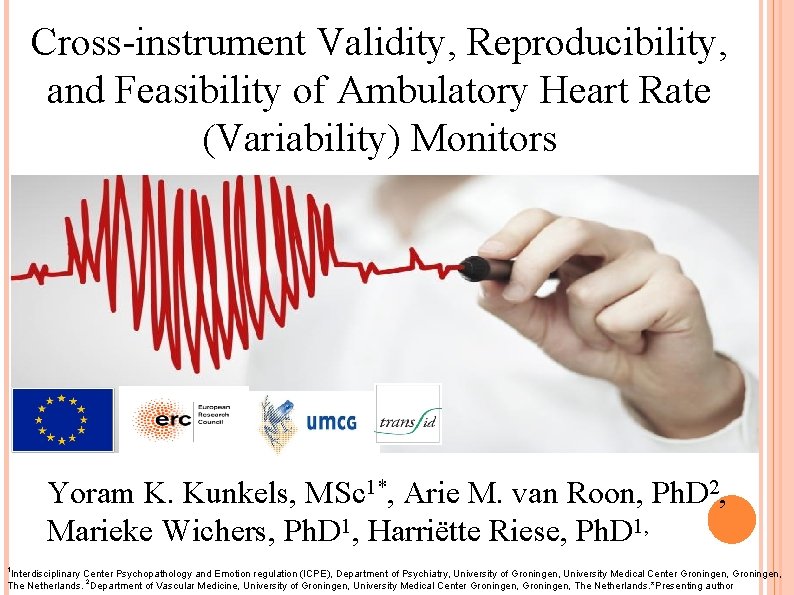 Cross-instrument Validity, Reproducibility, and Feasibility of Ambulatory Heart Rate (Variability) Monitors Yoram K. Kunkels,