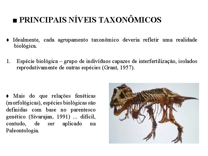 ■ PRINCIPAIS NÍVEIS TAXONÔMICOS ♦ Idealmente, cada agrupamento taxonômico deveria refletir uma realidade biológica.