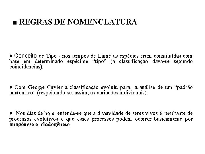 ■ REGRAS DE NOMENCLATURA ♦ Conceito de Tipo - nos tempos de Linné as