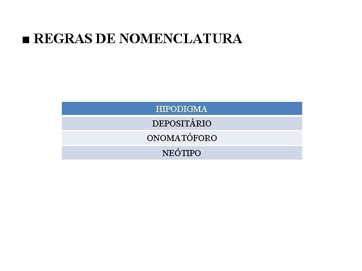 ■ REGRAS DE NOMENCLATURA HIPODIGMA DEPOSITÁRIO ONOMATÓFORO NEÓTIPO 