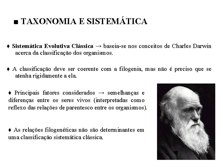 ■ TAXONOMIA E SISTEMÁTICA ♦ Sistemática Evolutiva Clássica → baseia-se nos conceitos de Charles