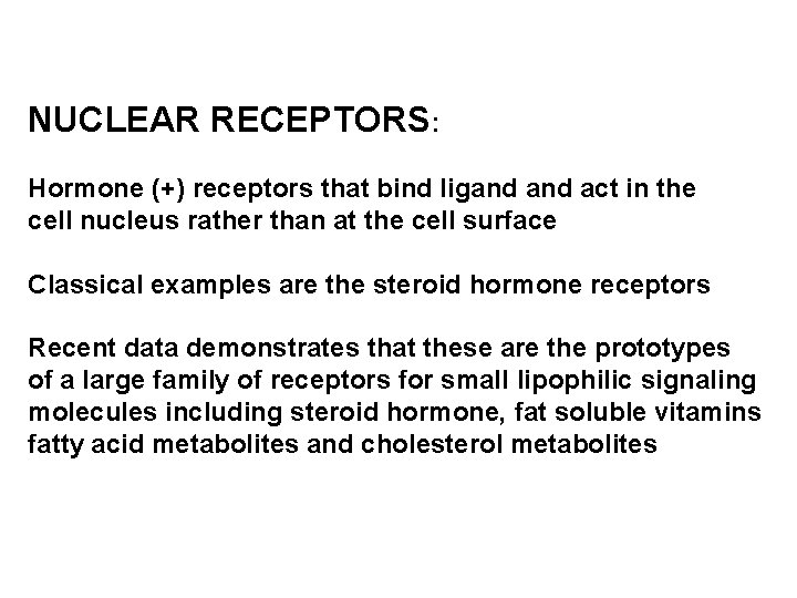 NUCLEAR RECEPTORS: Hormone (+) receptors that bind ligand act in the cell nucleus rather