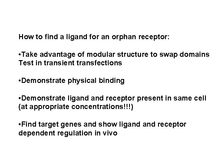 How to find a ligand for an orphan receptor: • Take advantage of modular
