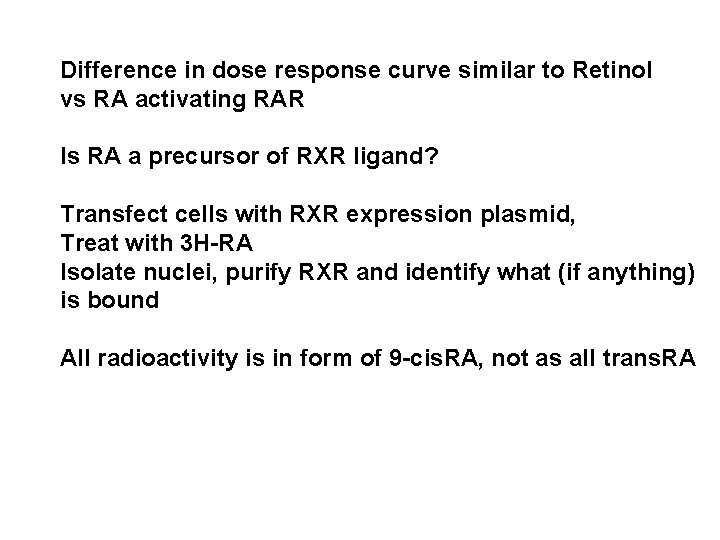 Difference in dose response curve similar to Retinol vs RA activating RAR Is RA