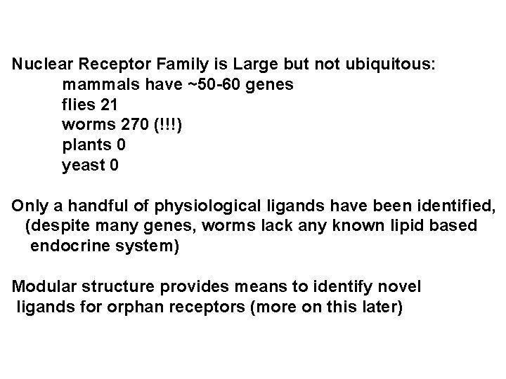 Nuclear Receptor Family is Large but not ubiquitous: mammals have ~50 -60 genes flies