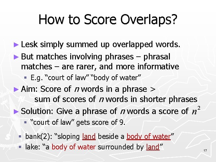 How to Score Overlaps? ► Lesk simply summed up overlapped words. ► But matches