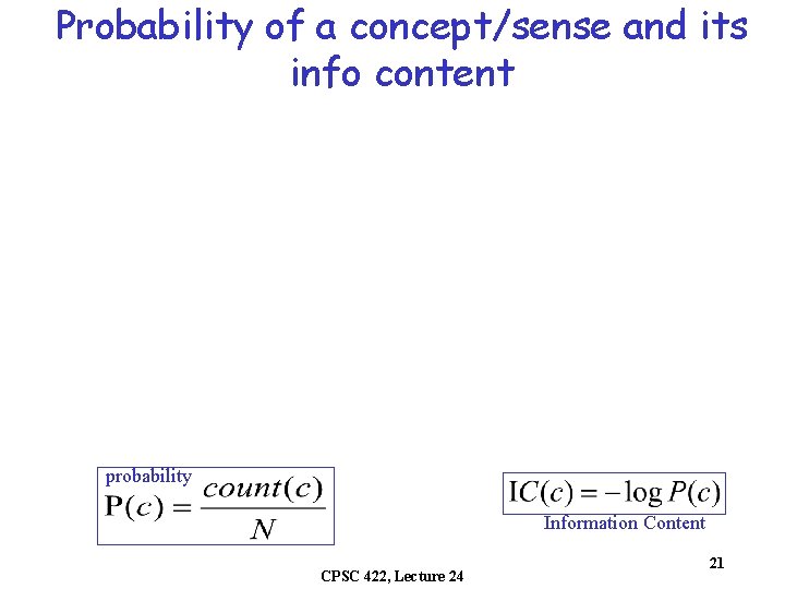 Probability of a concept/sense and its info content probability Information Content CPSC 422, Lecture