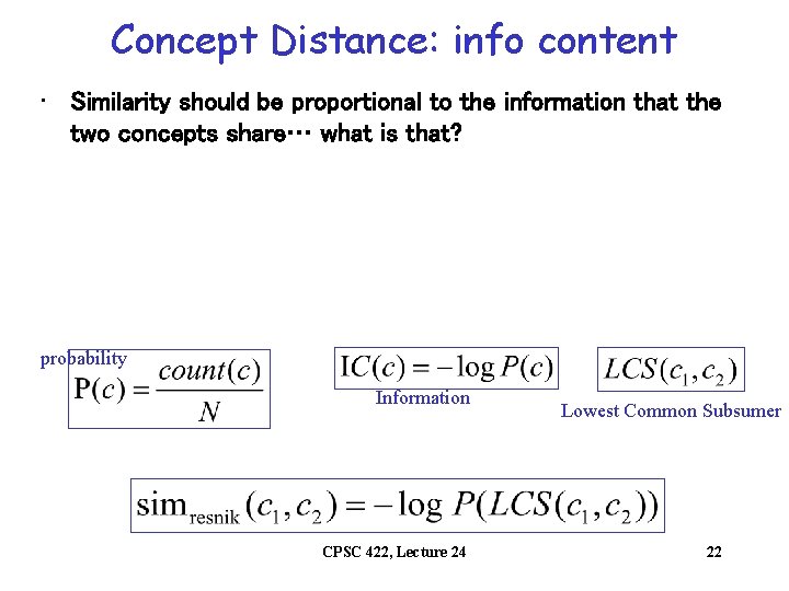 Concept Distance: info content • Similarity should be proportional to the information that the