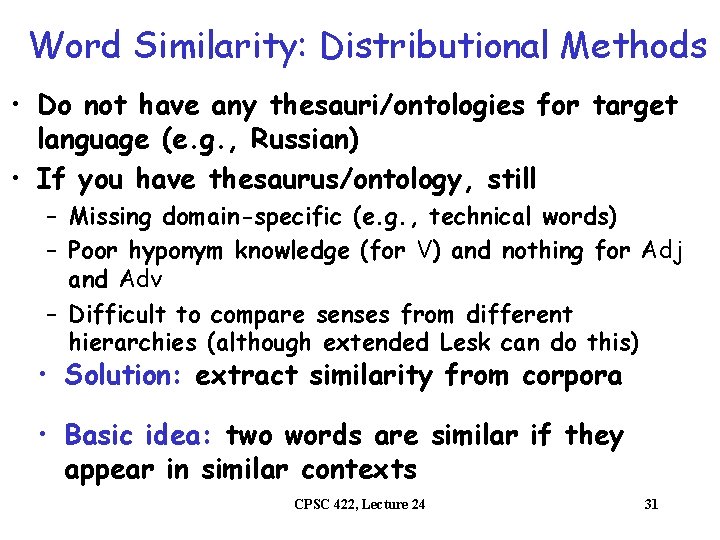 Word Similarity: Distributional Methods • Do not have any thesauri/ontologies for target language (e.