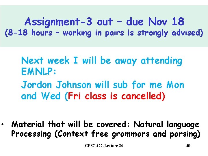 Assignment-3 – due Nov 18 Next class Mon: out Paper Discussion (8 -18 hours