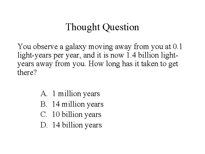 Thought Question You observe a galaxy moving away from you at 0. 1 light-years