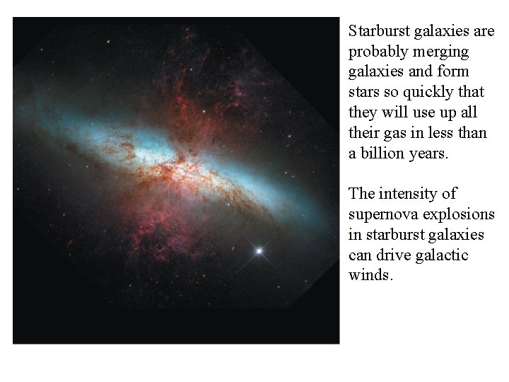 Starburst galaxies are probably merging galaxies and form stars so quickly that they will