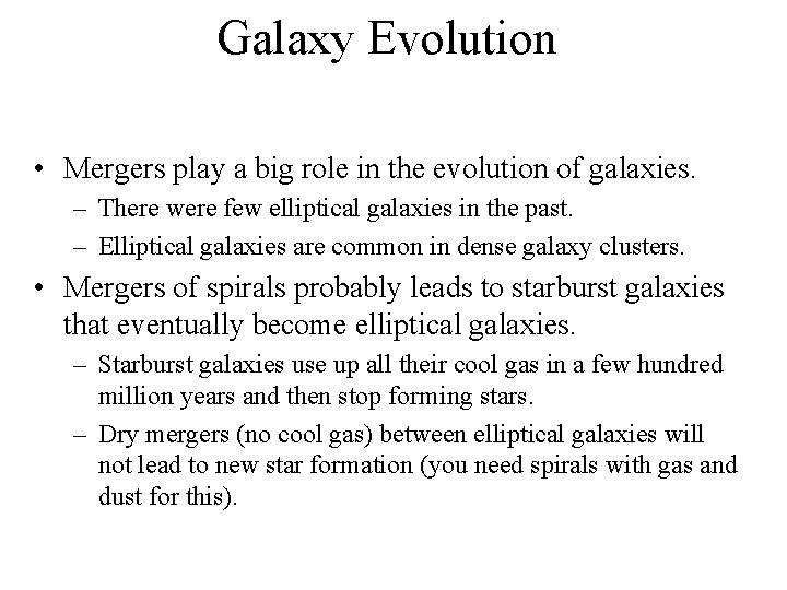 Galaxy Evolution • Mergers play a big role in the evolution of galaxies. –