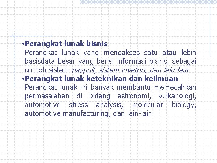  • Perangkat lunak bisnis Perangkat lunak yang mengakses satu atau lebih basisdata besar