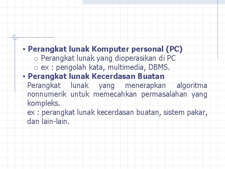  • Perangkat lunak Komputer personal (PC) o Perangkat lunak yang dioperasikan di PC