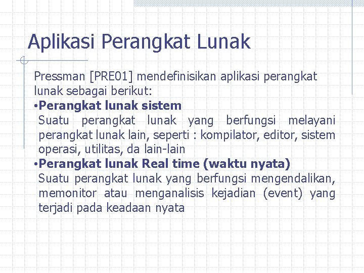 Aplikasi Perangkat Lunak Pressman [PRE 01] mendefinisikan aplikasi perangkat lunak sebagai berikut: • Perangkat