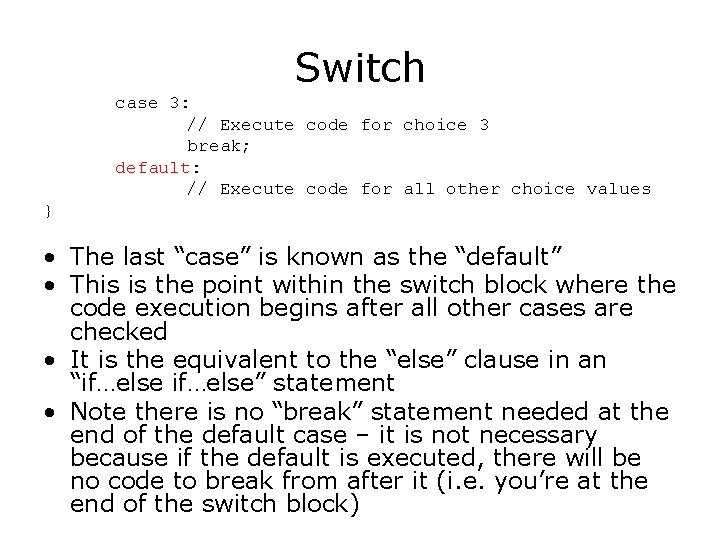Switch case 3: // Execute code for choice 3 break; default: // Execute code Switch case 3: // Execute code for choice 3 break; default: // Execute code