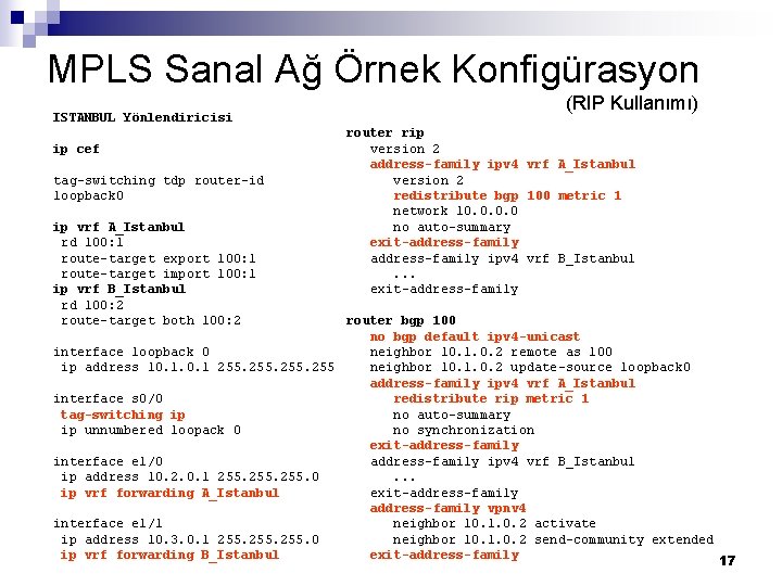 MPLS Sanal Ağ Örnek Konfigürasyon ISTANBUL Yönlendiricisi ip cef tag-switching tdp router-id loopback 0