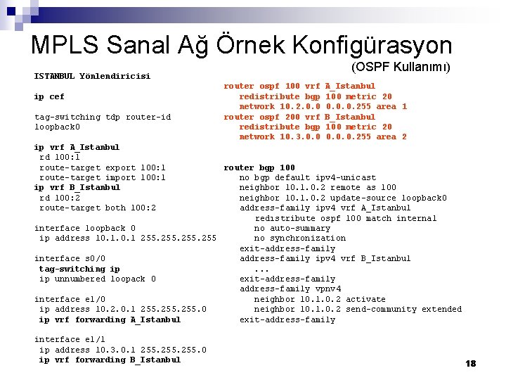 MPLS Sanal Ağ Örnek Konfigürasyon (OSPF Kullanımı) ISTANBUL Yönlendiricisi ip cef tag-switching tdp router-id