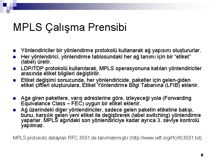 MPLS Çalışma Prensibi n n n Yönlendiriciler bir yönlendirme protokolü kullanarak ağ yapısını oluştururlar.