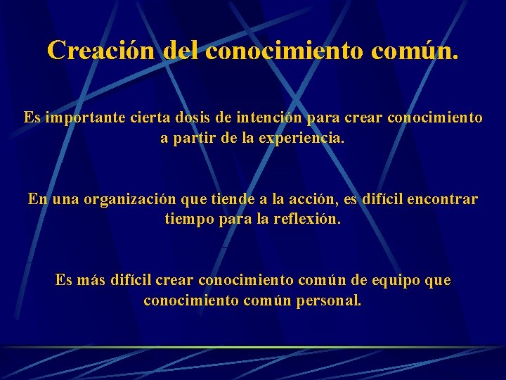Creación del conocimiento común. Es importante cierta dosis de intención para crear conocimiento a Creación del conocimiento común. Es importante cierta dosis de intención para crear conocimiento a