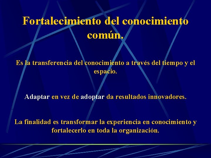 Fortalecimiento del conocimiento común. Es la transferencia del conocimiento a través del tiempo y Fortalecimiento del conocimiento común. Es la transferencia del conocimiento a través del tiempo y