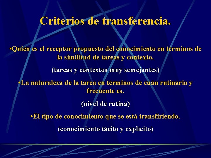 Criterios de transferencia. • Quién es el receptor propuesto del conocimiento en términos de Criterios de transferencia. • Quién es el receptor propuesto del conocimiento en términos de