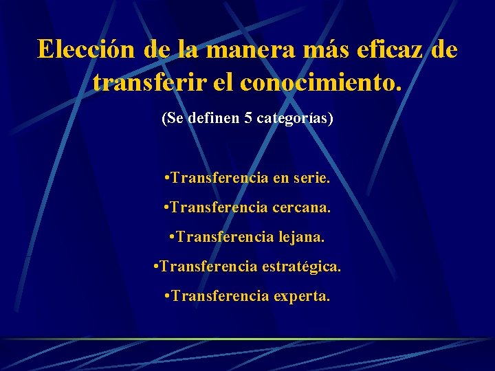 Elección de la manera más eficaz de transferir el conocimiento. (Se definen 5 categorías) Elección de la manera más eficaz de transferir el conocimiento. (Se definen 5 categorías)