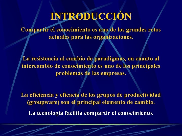 INTRODUCCIÓN Compartir el conocimiento es uno de los grandes retos actuales para las organizaciones. INTRODUCCIÓN Compartir el conocimiento es uno de los grandes retos actuales para las organizaciones.
