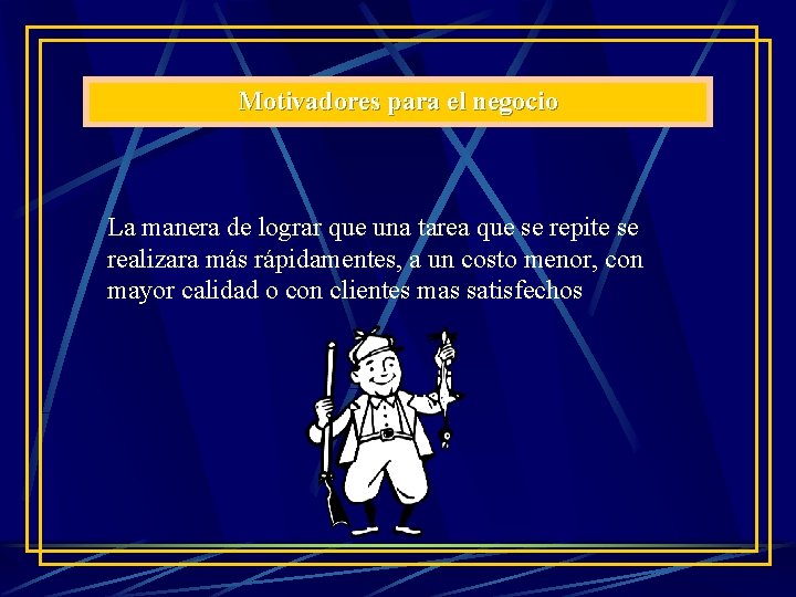 Motivadores para el negocio La manera de lograr que una tarea que se repite Motivadores para el negocio La manera de lograr que una tarea que se repite