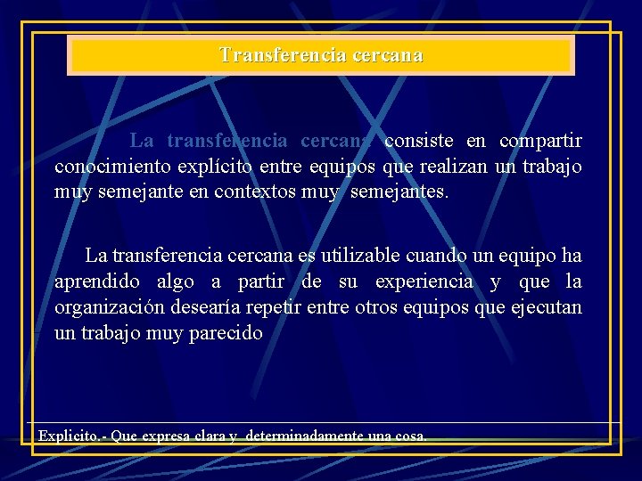 Transferencia cercana La transferencia cercana consiste en compartir conocimiento explícito entre equipos que realizan Transferencia cercana La transferencia cercana consiste en compartir conocimiento explícito entre equipos que realizan