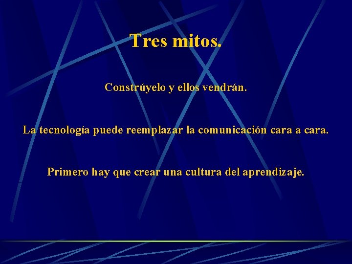 Tres mitos. Constrúyelo y ellos vendrán. La tecnología puede reemplazar la comunicación cara a Tres mitos. Constrúyelo y ellos vendrán. La tecnología puede reemplazar la comunicación cara a