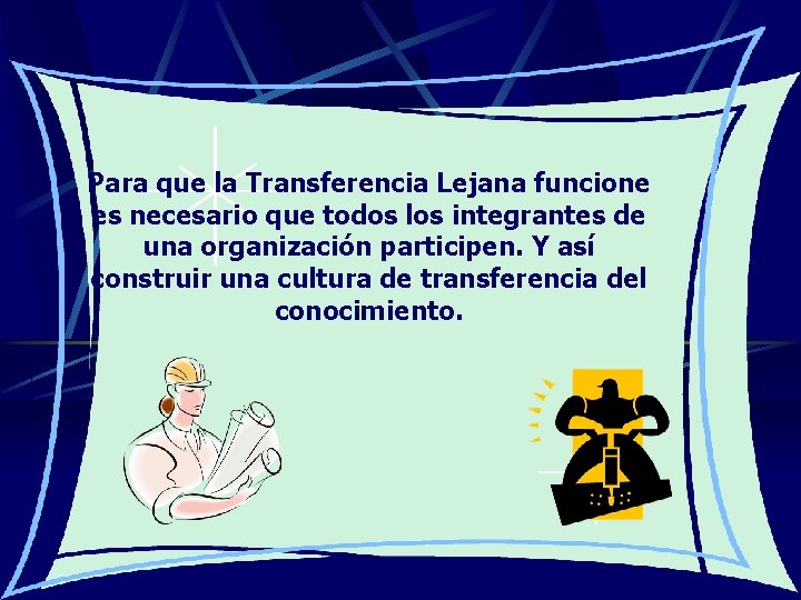 Para que la Transferencia Lejana funcione es necesario que todos los integrantes de una Para que la Transferencia Lejana funcione es necesario que todos los integrantes de una