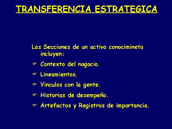TRANSFERENCIA ESTRATEGICA 1. EJEMPLOS DE TRANSFERENCIA ESTRATEGICA Ø Activos del conocimiento Las Secciones de TRANSFERENCIA ESTRATEGICA 1. EJEMPLOS DE TRANSFERENCIA ESTRATEGICA Ø Activos del conocimiento Las Secciones de