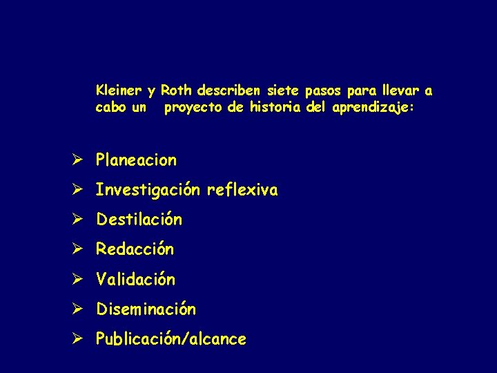 2. HISTORIAS DEL APRENDIZAJE Kleiner y Roth describen siete pasos para llevar a cabo 2. HISTORIAS DEL APRENDIZAJE Kleiner y Roth describen siete pasos para llevar a cabo