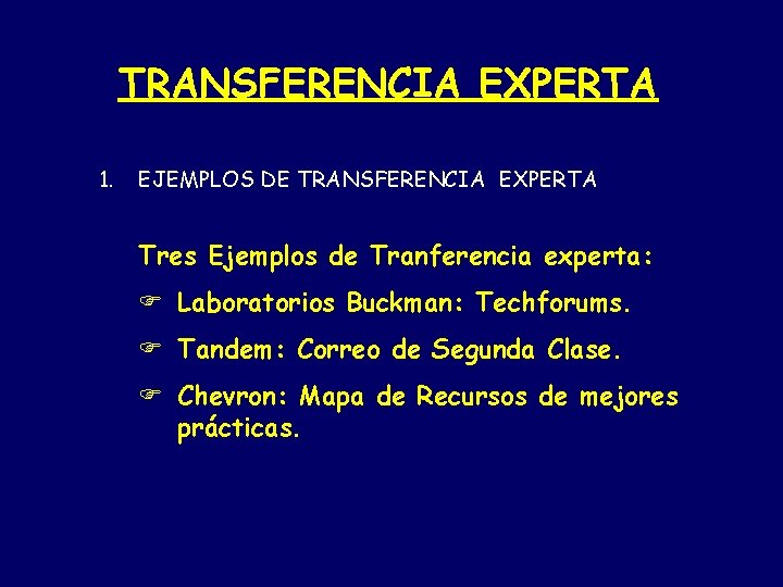 TRANSFERENCIA EXPERTA 1. EJEMPLOS DE TRANSFERENCIA EXPERTA Tres Ejemplos de Tranferencia experta: F Laboratorios TRANSFERENCIA EXPERTA 1. EJEMPLOS DE TRANSFERENCIA EXPERTA Tres Ejemplos de Tranferencia experta: F Laboratorios