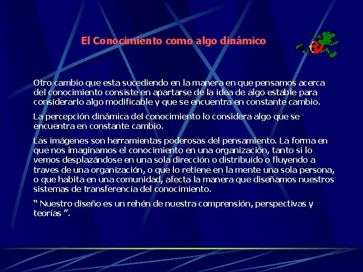 El Conocimiento como algo dinámico Otro cambio que esta sucediendo en la manera en El Conocimiento como algo dinámico Otro cambio que esta sucediendo en la manera en
