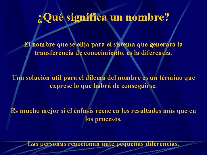 ¿Qué significa un nombre? El nombre que se elija para el sistema que generará ¿Qué significa un nombre? El nombre que se elija para el sistema que generará
