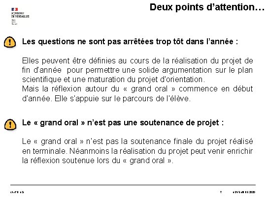Deux points d’attention… Les questions ne sont pas arrêtées trop tôt dans l’année :
